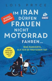 Im Iran dürfen Frauen nicht Motorrad fahren ..., DuMont Welt - Menschen - Reisen