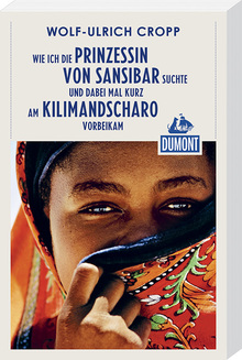 Wie ich die Prinzessin von Sansibar suchte und dabei mal (eBook), MAIRDUMONT: DuMont Reiseabenteuer