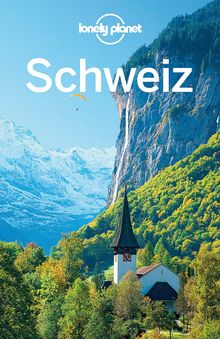 Schweiz (eBook), Lonely Planet: Lonely Planet Reiseführer