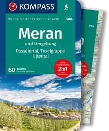 Meran und Umgebung, Passeiertal, Texelgruppe, Ultental, 60 Touren mit Extra-Tourenkarte, MAIRDUMONT: KOMPASS Wanderführer
