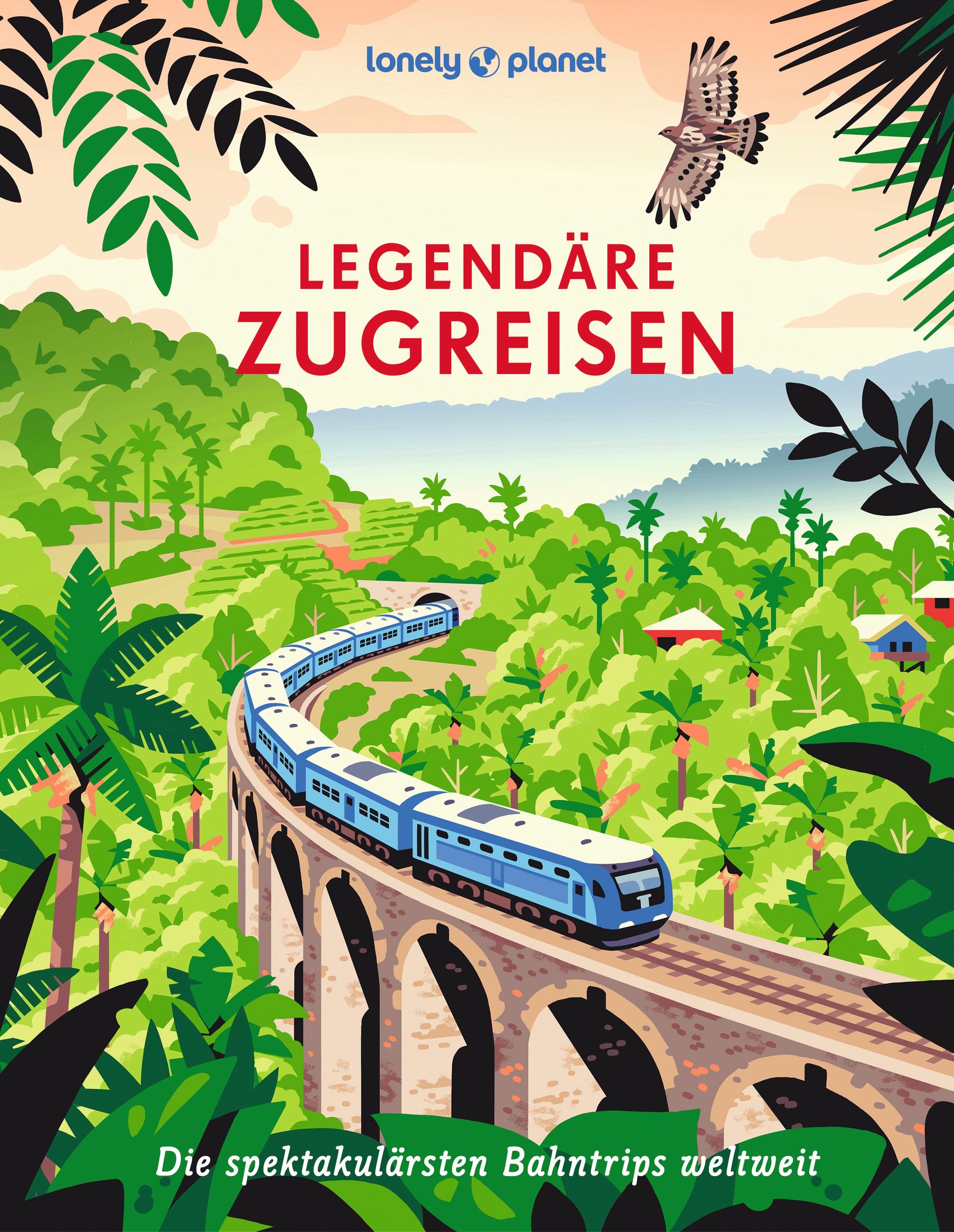 Lonely Planet Legendäre Zugreisen