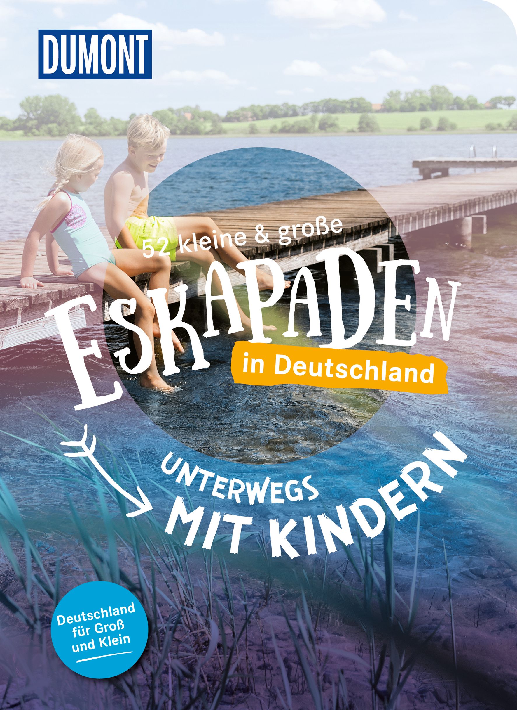 MAIRDUMONT 52 kleine & große Eskapaden in Deutschland - Unterwegs mit Kindern