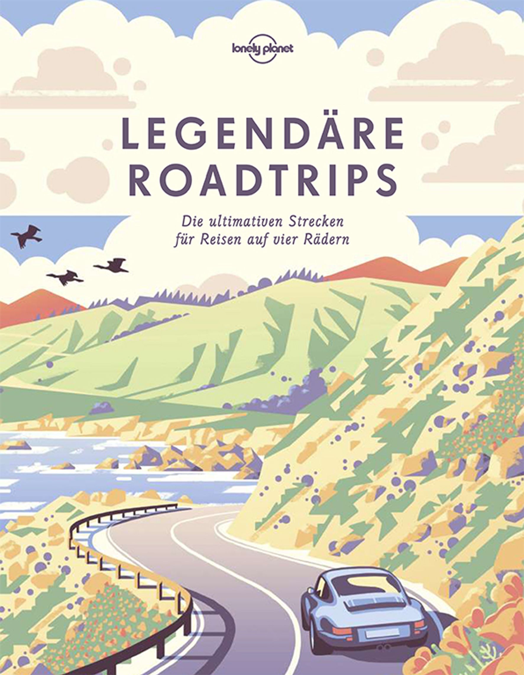 Lonely Planet Legendäre Roadtrips